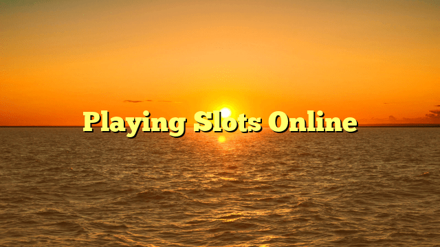 Playing Slots Online